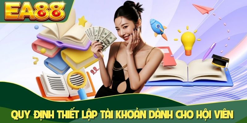 Quy định thiết lập tài khoản dành cho hội viên
