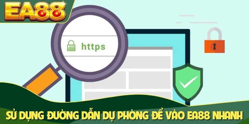Sử dụng đường dẫn dự phòng để vào EA88 nhanh chóng Sử dụng đường dẫn dự phòng để vào EA88 nhanh chóng
