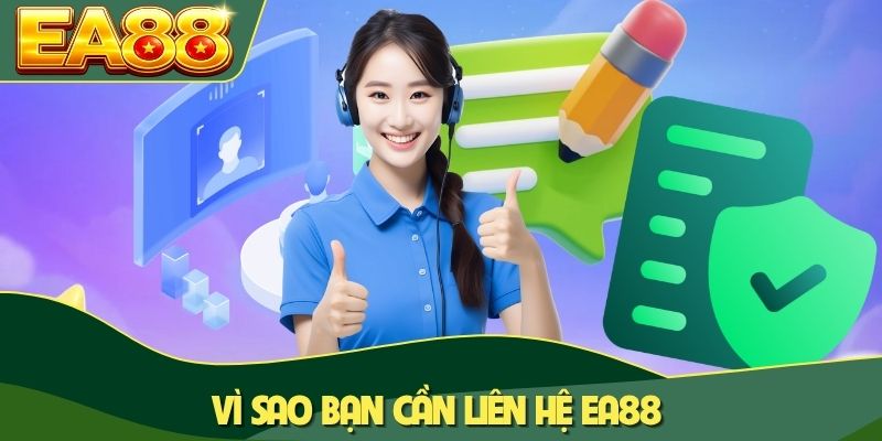 Vì sao bạn cần liên hệ EA88 Vì sao bạn cần liên hệ EA88